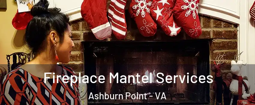 Fireplace Mantel Services Ashburn Point - VA