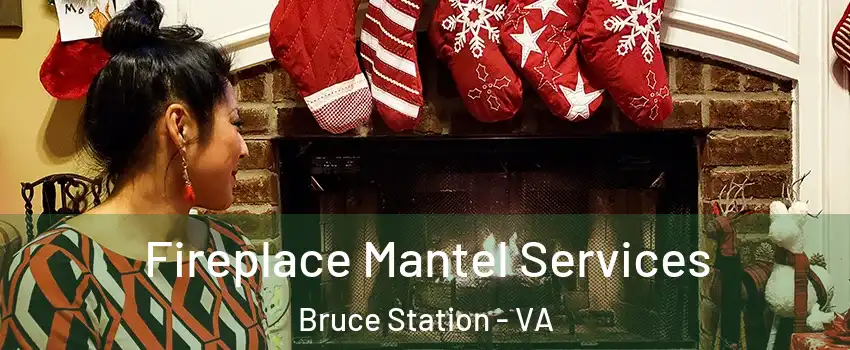 Fireplace Mantel Services Bruce Station - VA