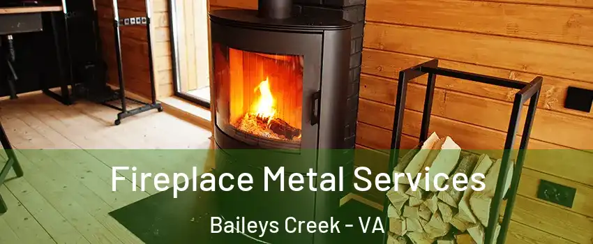 Fireplace Metal Services Baileys Creek - VA