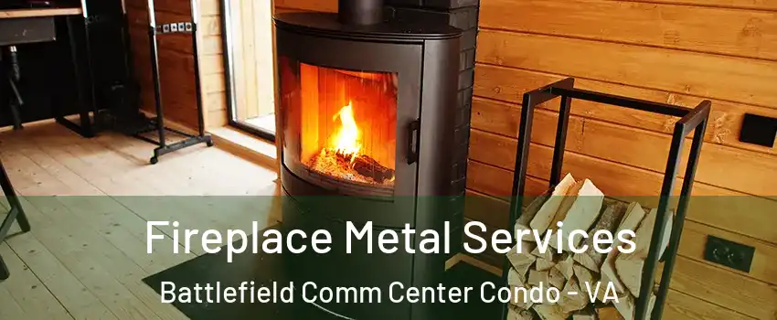 Fireplace Metal Services Battlefield Comm Center Condo - VA