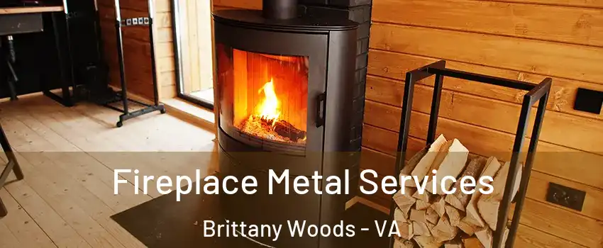 Fireplace Metal Services Brittany Woods - VA