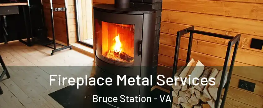 Fireplace Metal Services Bruce Station - VA