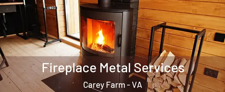 Fireplace Metal Services Carey Farm - VA