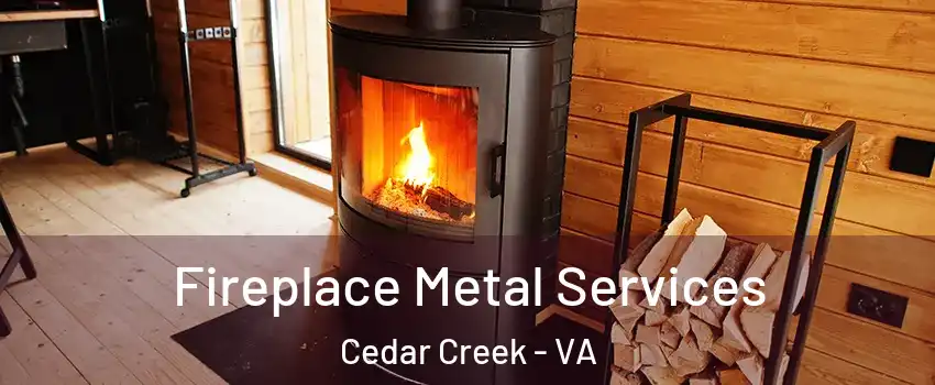 Fireplace Metal Services Cedar Creek - VA