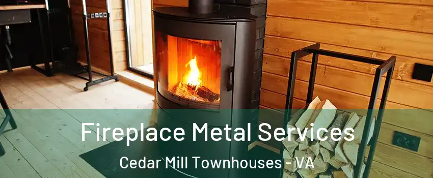 Fireplace Metal Services Cedar Mill Townhouses - VA