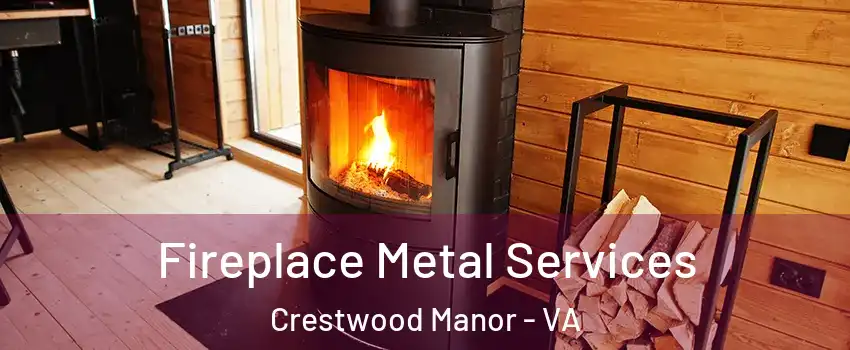 Fireplace Metal Services Crestwood Manor - VA