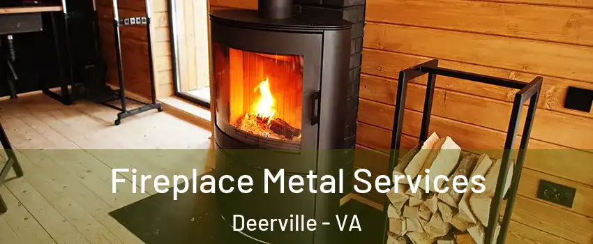 Fireplace Metal Services Deerville - VA