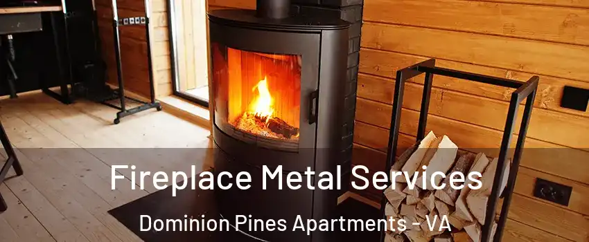 Fireplace Metal Services Dominion Pines Apartments - VA