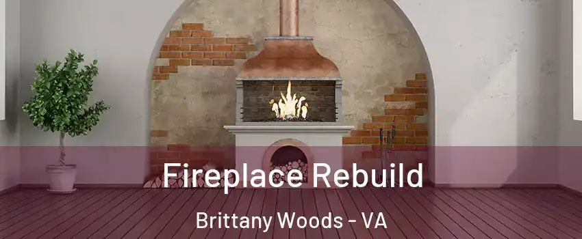 Fireplace Rebuild Brittany Woods - VA