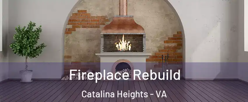 Fireplace Rebuild Catalina Heights - VA