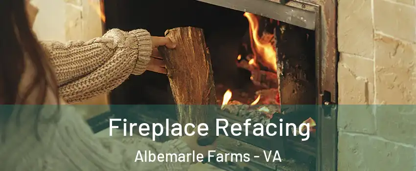 Fireplace Refacing Albemarle Farms - VA