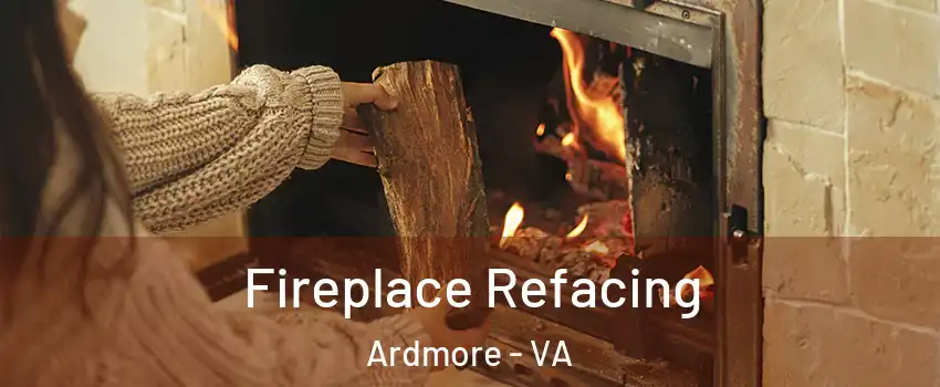 Fireplace Refacing Ardmore - VA