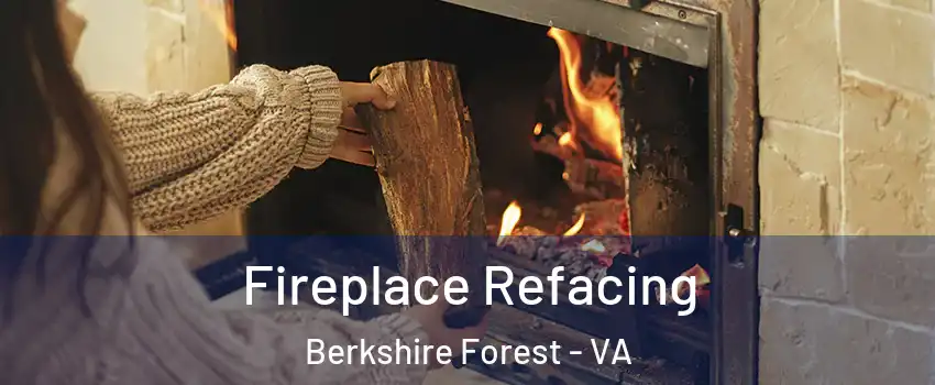 Fireplace Refacing Berkshire Forest - VA