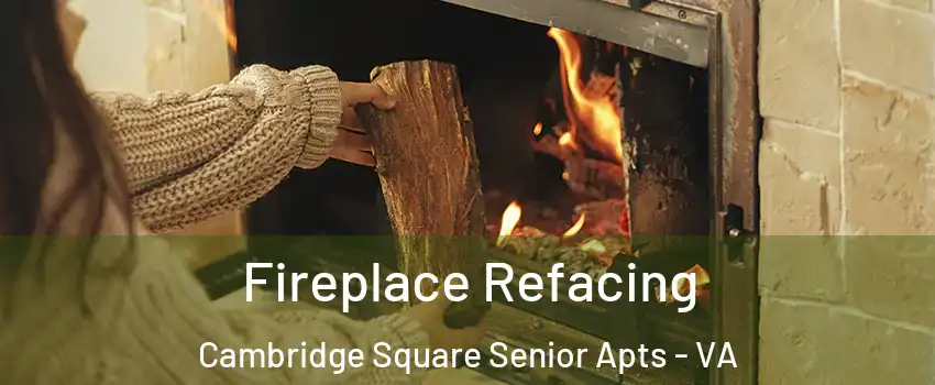 Fireplace Refacing Cambridge Square Senior Apts - VA