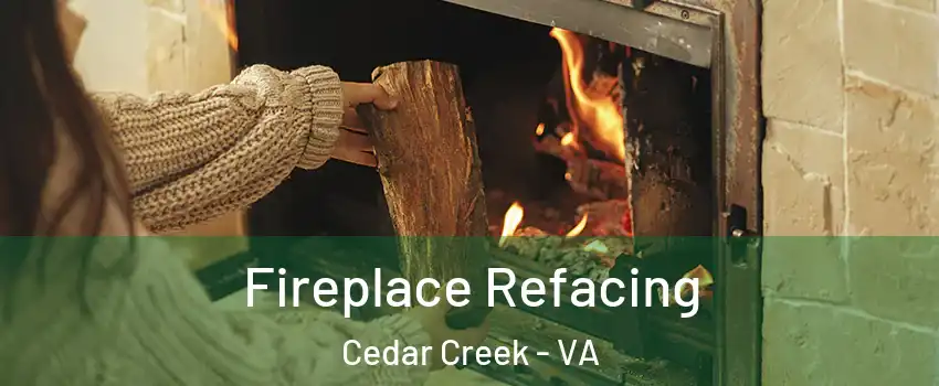 Fireplace Refacing Cedar Creek - VA