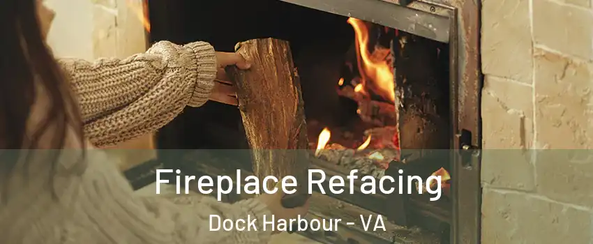 Fireplace Refacing Dock Harbour - VA