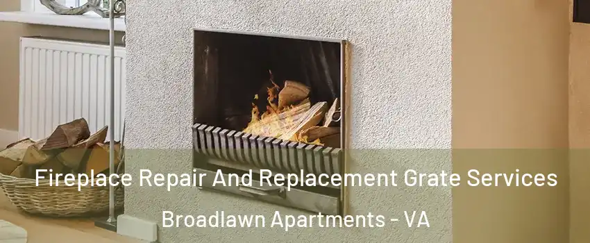 Fireplace Repair And Replacement Grate Services Broadlawn Apartments - VA