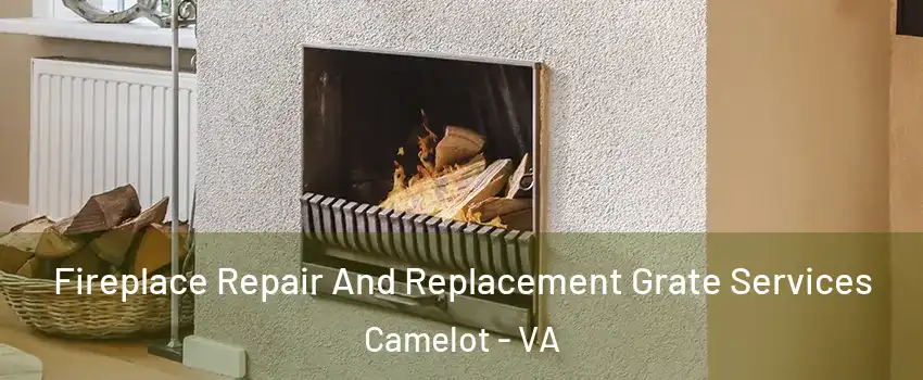 Fireplace Repair And Replacement Grate Services Camelot - VA