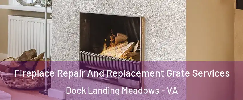 Fireplace Repair And Replacement Grate Services Dock Landing Meadows - VA