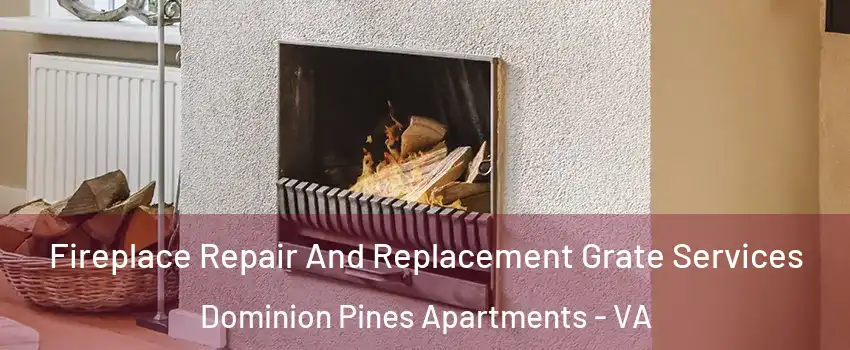 Fireplace Repair And Replacement Grate Services Dominion Pines Apartments - VA