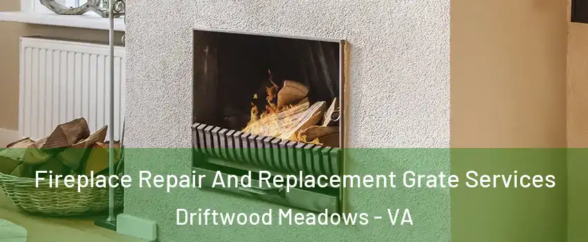 Fireplace Repair And Replacement Grate Services Driftwood Meadows - VA