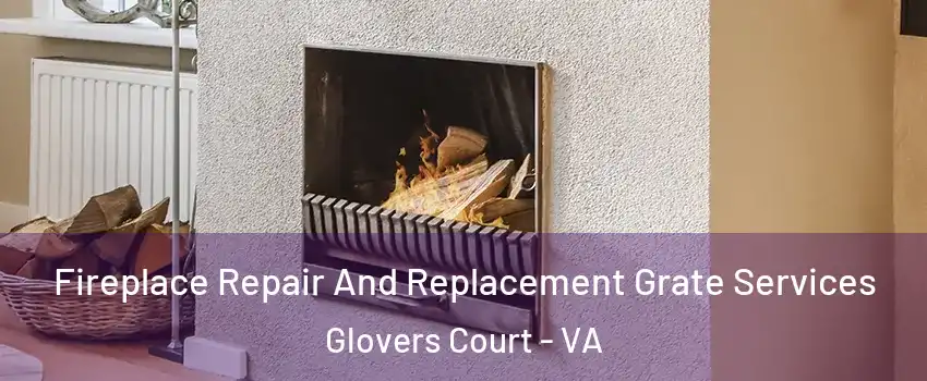 Fireplace Repair And Replacement Grate Services Glovers Court - VA