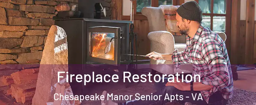 Fireplace Restoration Chesapeake Manor Senior Apts - VA