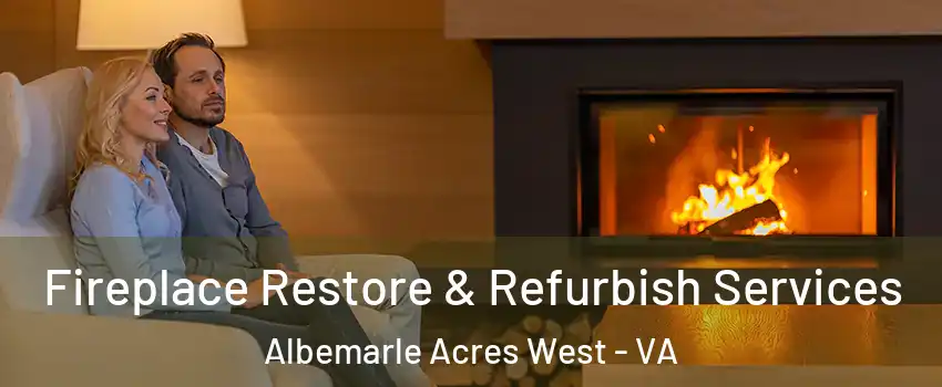 Fireplace Restore & Refurbish Services Albemarle Acres West - VA