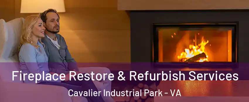 Fireplace Restore & Refurbish Services Cavalier Industrial Park - VA