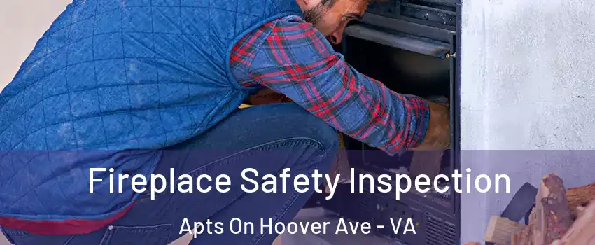 Fireplace Safety Inspection Apts On Hoover Ave - VA