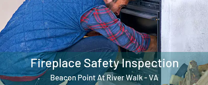 Fireplace Safety Inspection Beacon Point At River Walk - VA