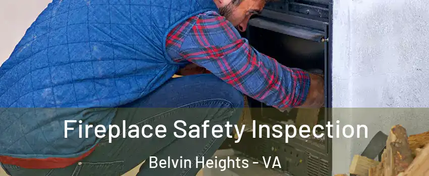 Fireplace Safety Inspection Belvin Heights - VA