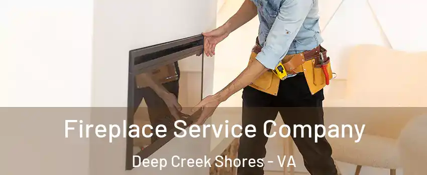 Fireplace Service Company Deep Creek Shores - VA