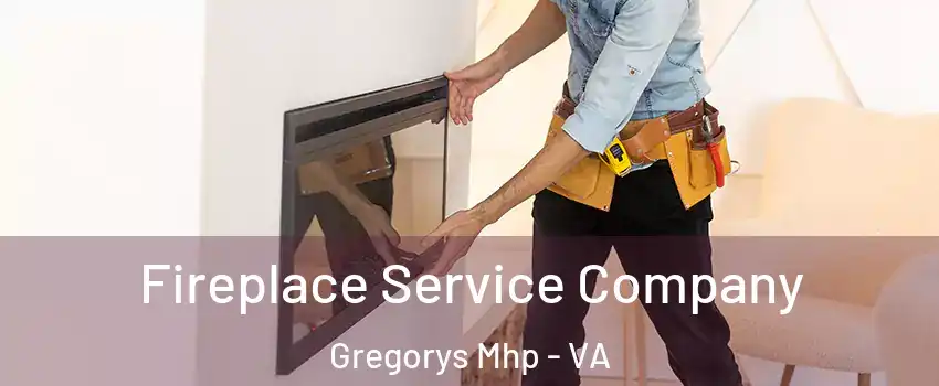 Fireplace Service Company Gregorys Mhp - VA