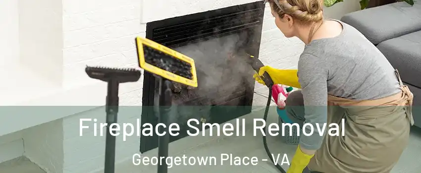 Fireplace Smell Removal Georgetown Place - VA