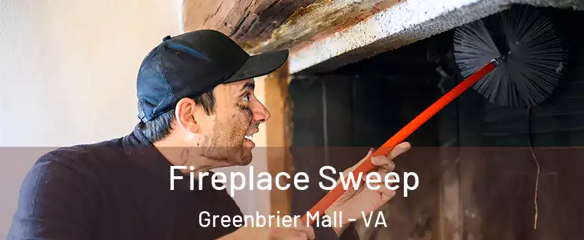 Fireplace Sweep Greenbrier Mall - VA