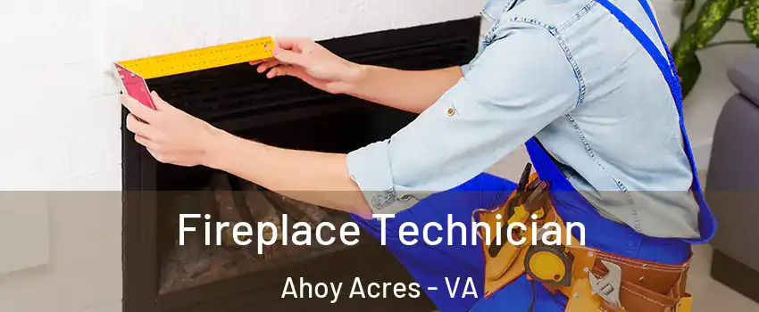 Fireplace Technician Ahoy Acres - VA