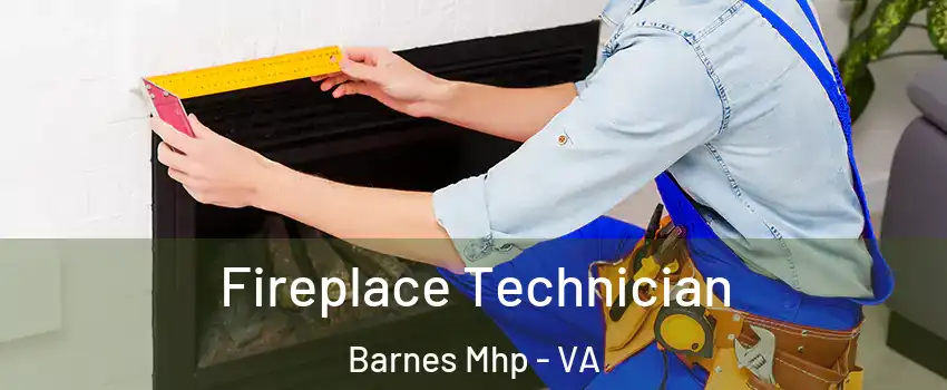 Fireplace Technician Barnes Mhp - VA