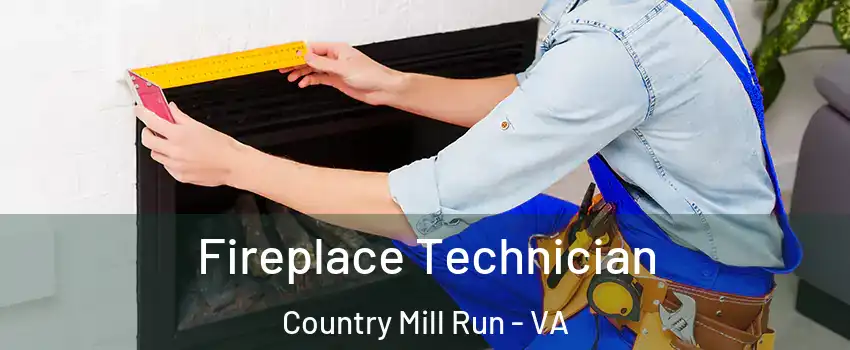 Fireplace Technician Country Mill Run - VA