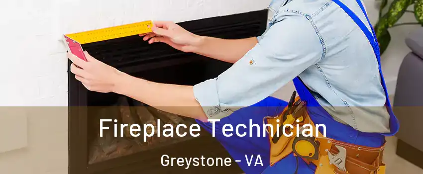 Fireplace Technician Greystone - VA