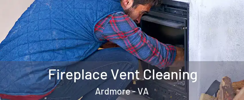 Fireplace Vent Cleaning Ardmore - VA