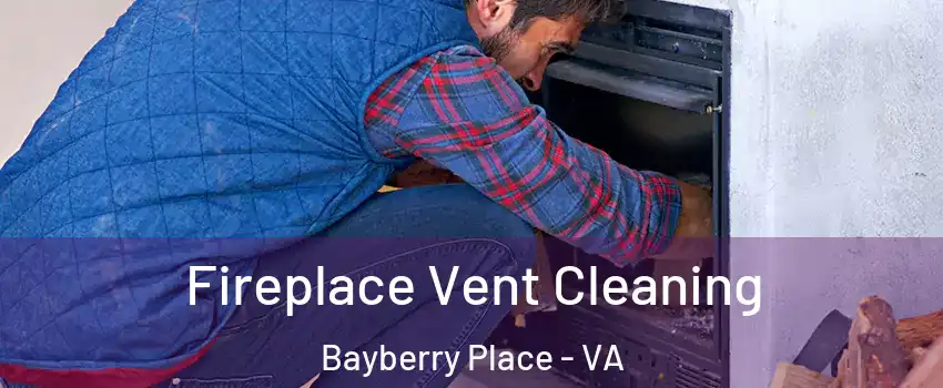 Fireplace Vent Cleaning Bayberry Place - VA