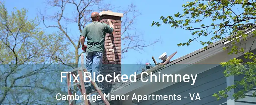 Fix Blocked Chimney Cambridge Manor Apartments - VA