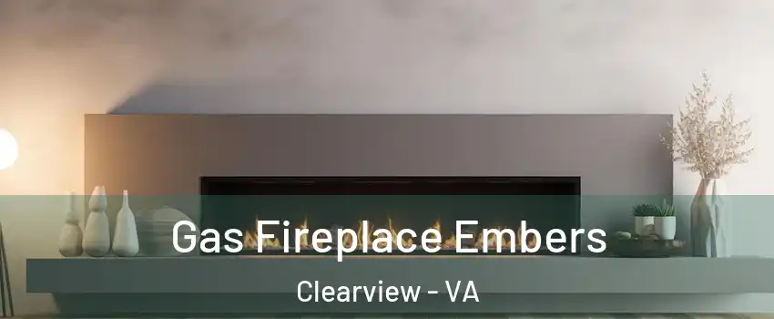 Gas Fireplace Embers Clearview - VA