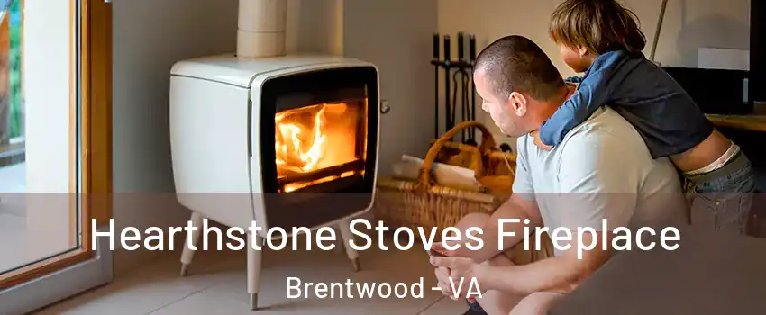 Hearthstone Stoves Fireplace Brentwood - VA