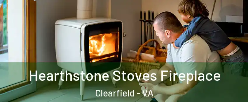 Hearthstone Stoves Fireplace Clearfield - VA