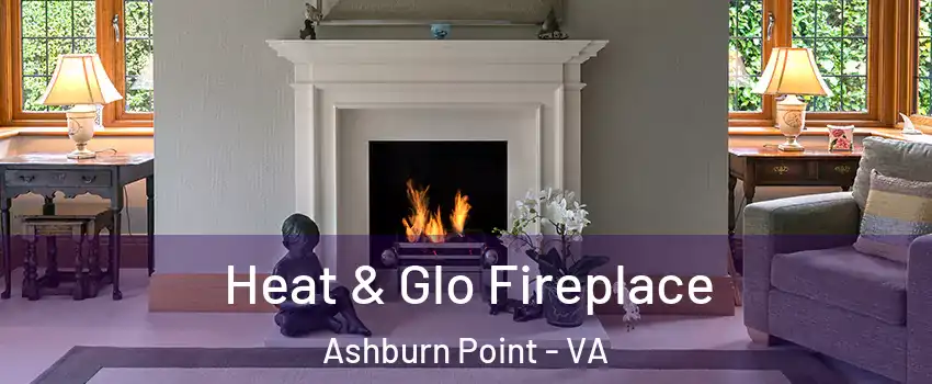 Heat & Glo Fireplace Ashburn Point - VA