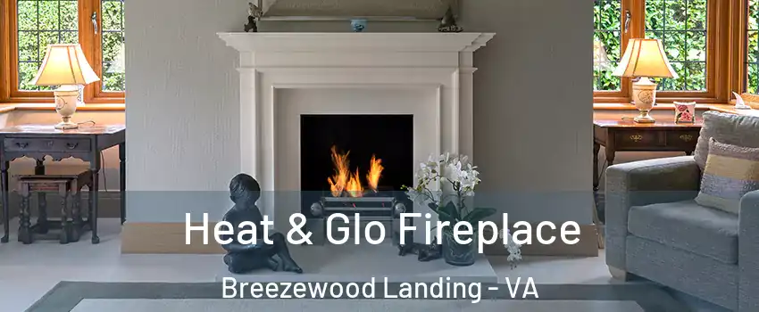 Heat & Glo Fireplace Breezewood Landing - VA