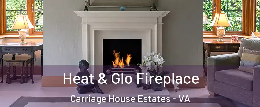 Heat & Glo Fireplace Carriage House Estates - VA