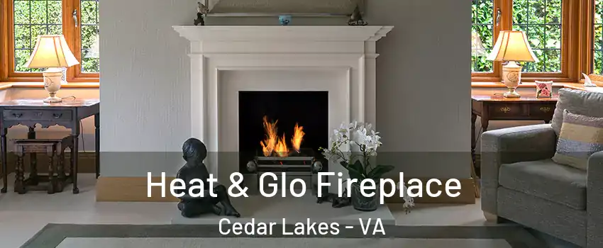 Heat & Glo Fireplace Cedar Lakes - VA